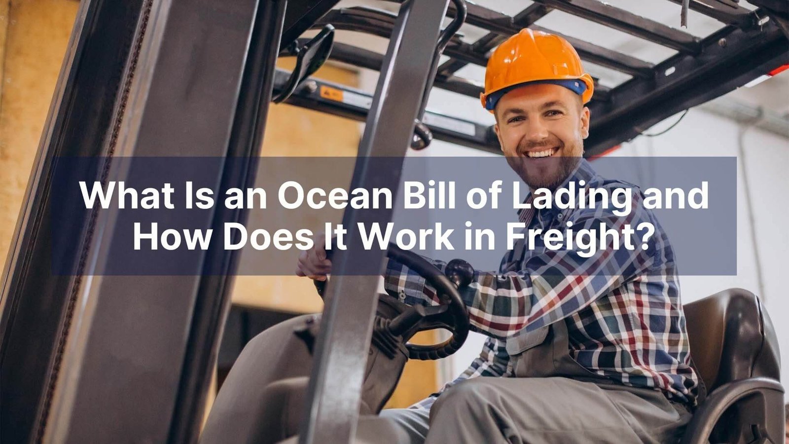 What Is an Ocean Bill of Lading and How Does It Work in Freight