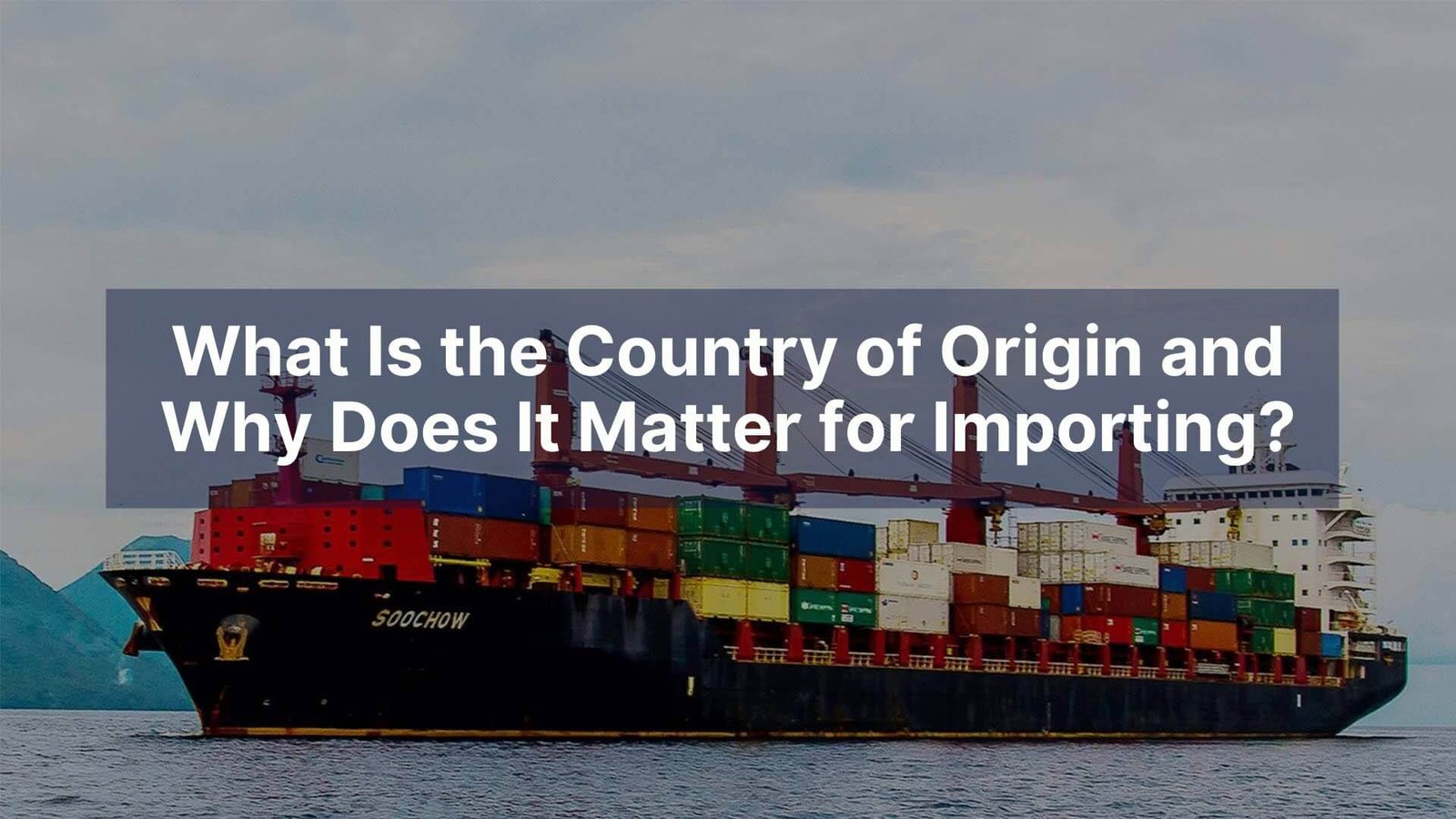 What Is the Country of Origin and Why Does It Matter for Importing