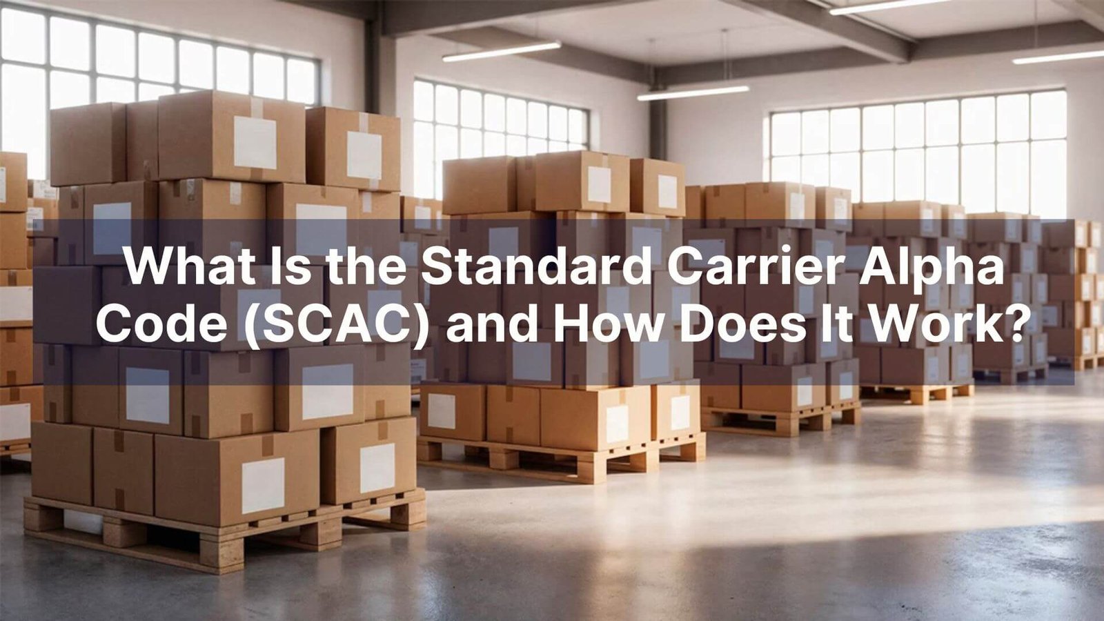 What Is the Standard Carrier Alpha Code (SCAC) and How Does It Work