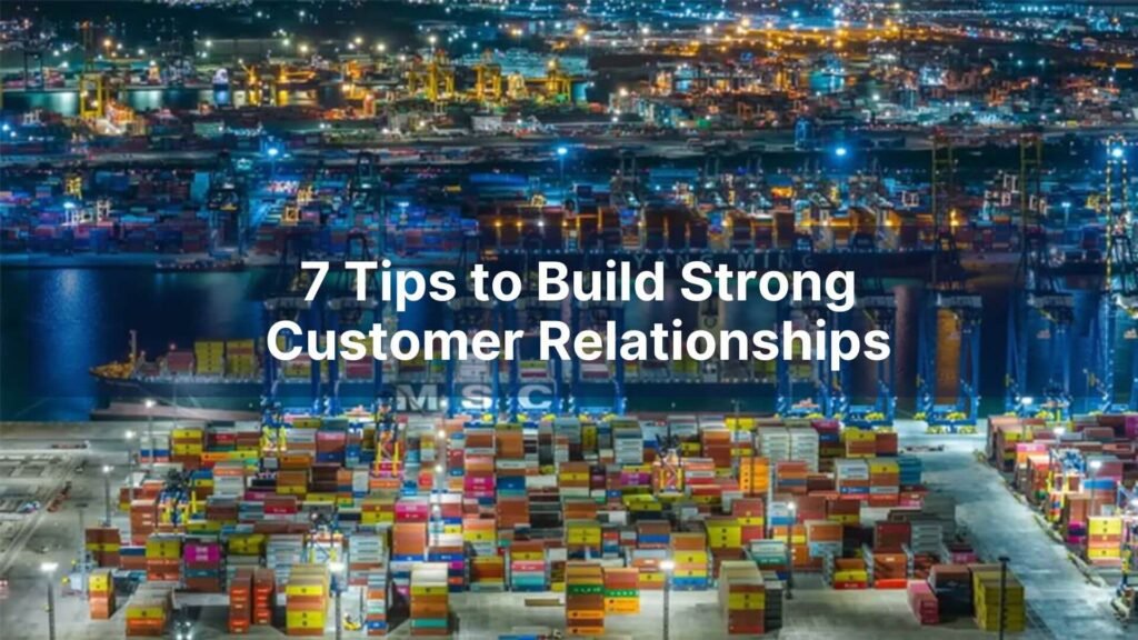 7 Tips to Build Strong Customer Relationships