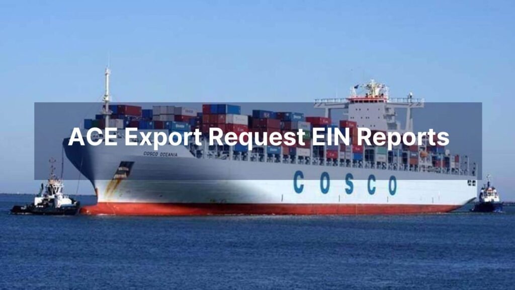 ACE Export Request EIN Reports