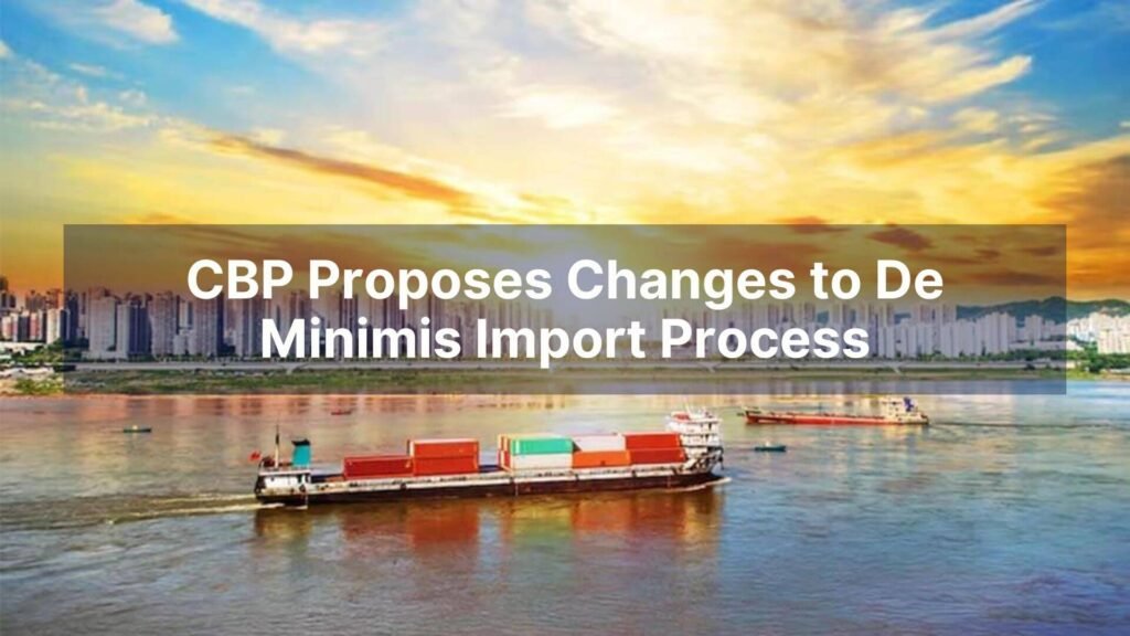 CBP Proposes Changes to De Minimis Import Process