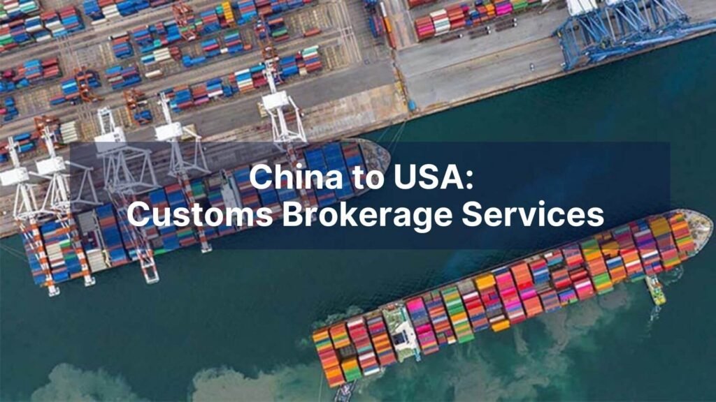 China to USA Customs Brokerage Services