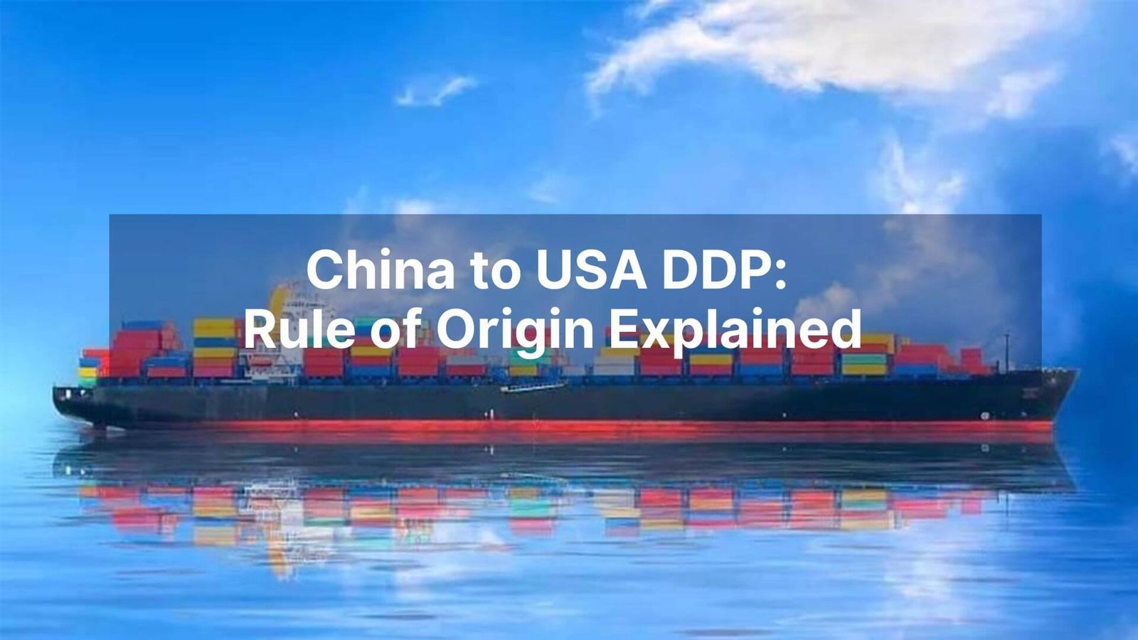 China to USA DDP Rule of Origin Explained