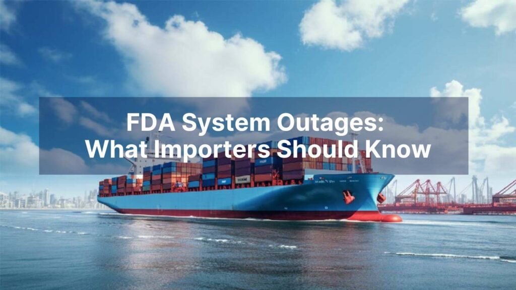FDA System Outages What Importers Should Know