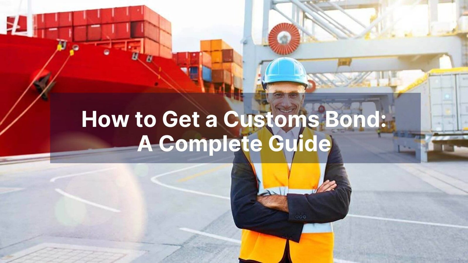 How to Get a Customs Bond A Complete Guide