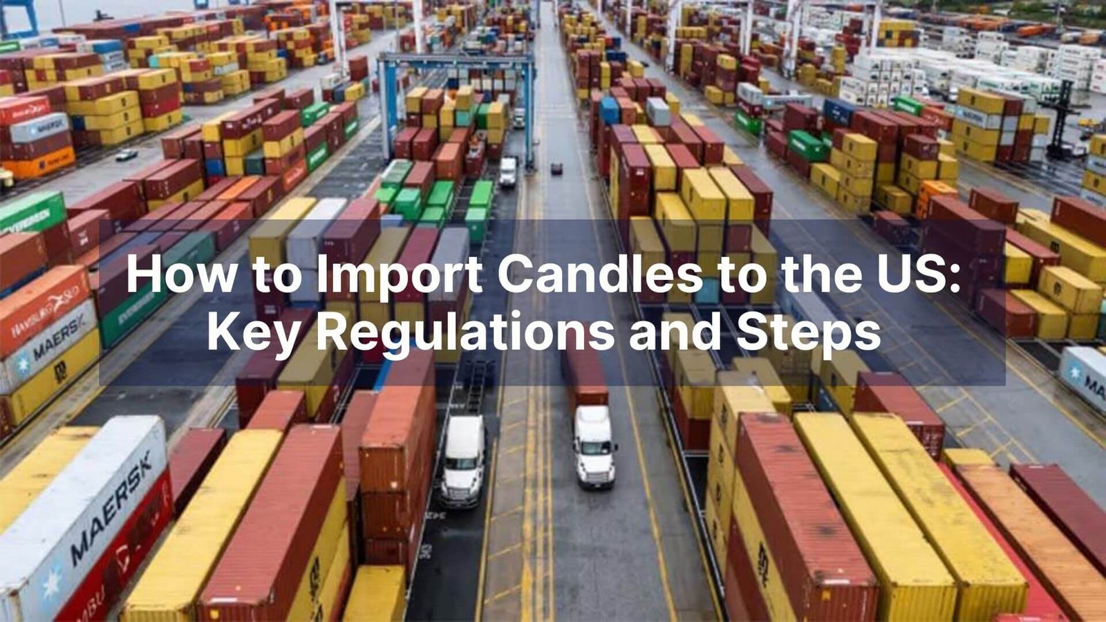 How to Import Candles to the US Key Regulations and Steps