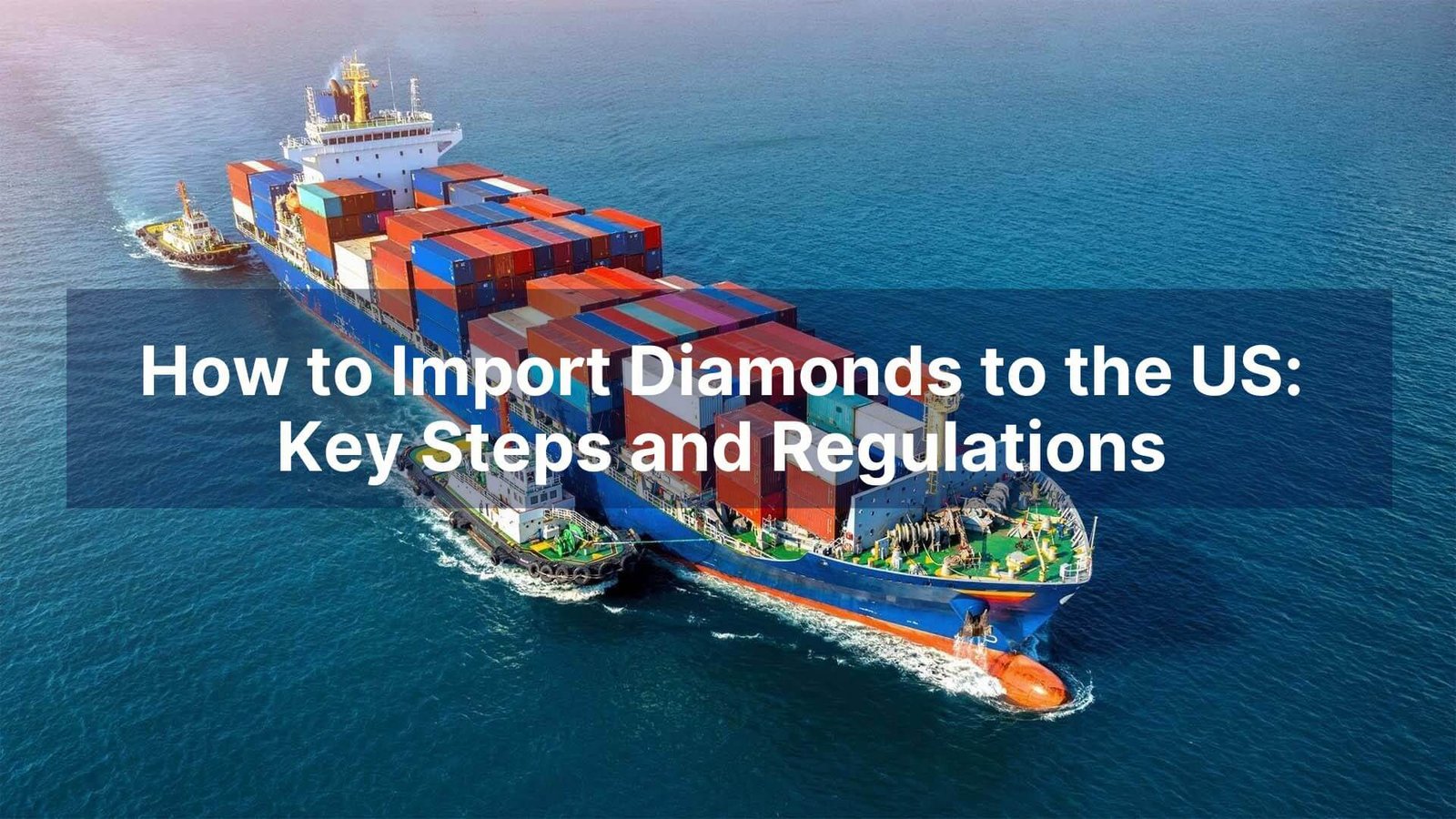 How to Import Diamonds to the US Key Steps and Regulations