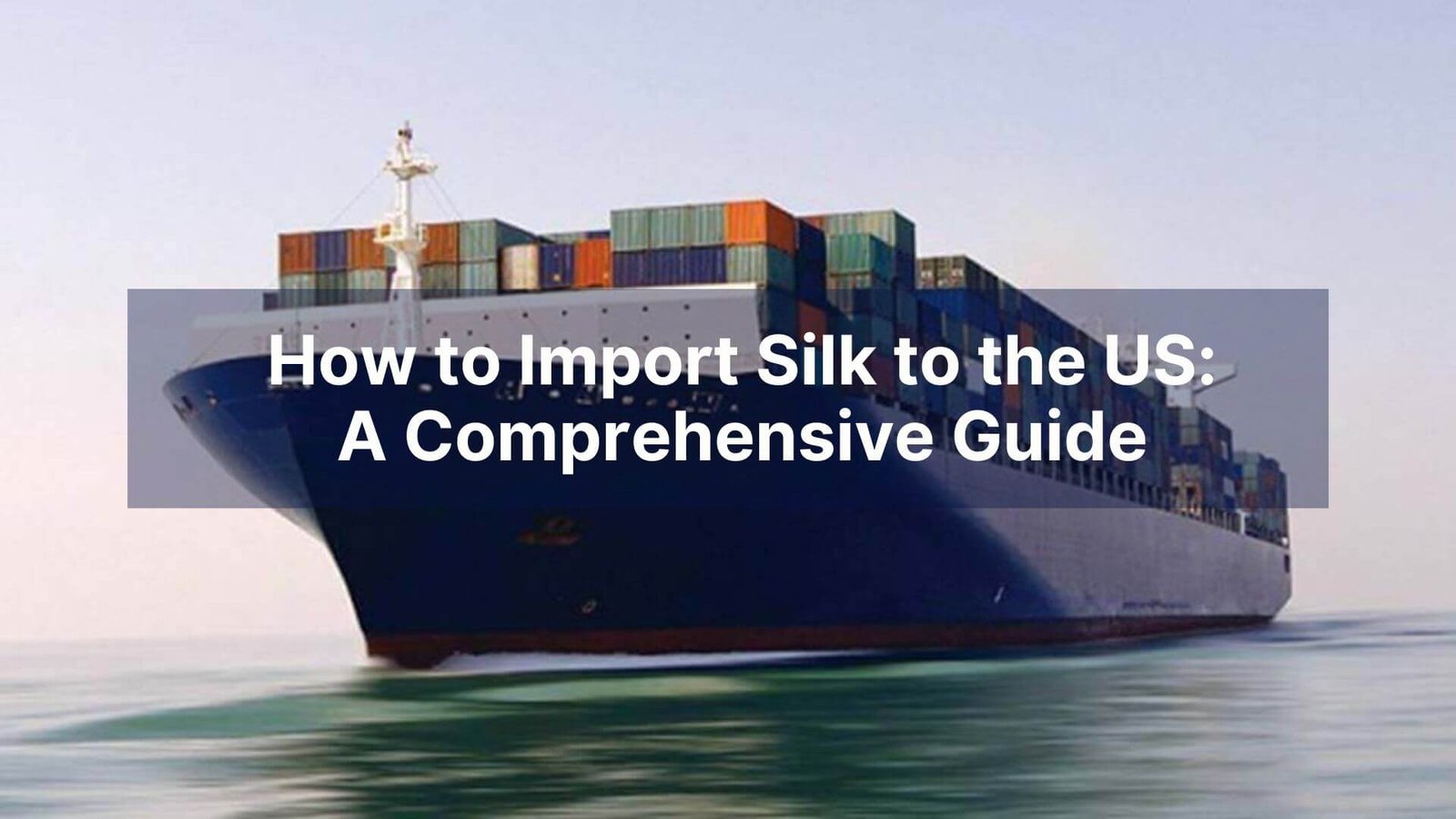 How to Import Silk to the US A Comprehensive Guide