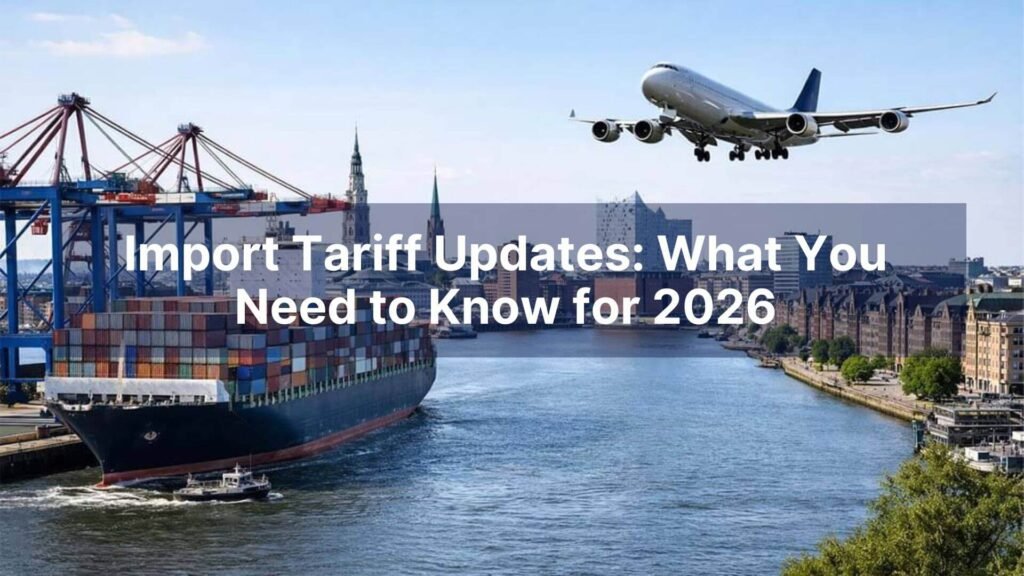 Import Tariff Updates What You Need to Know for 2026