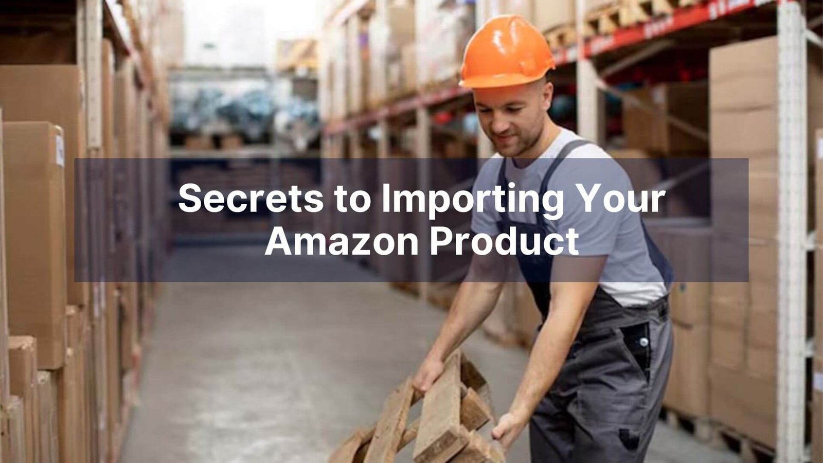 Secrets to Importing Your Amazon Product