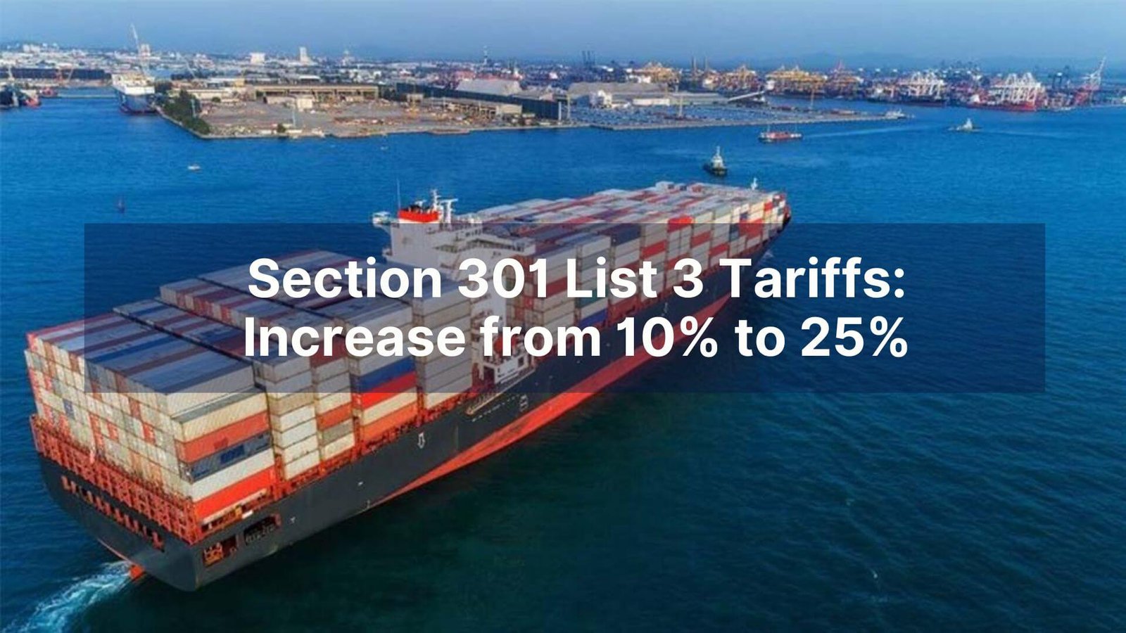 Section 301 List 3 Tariffs Increase from 10% to 25%