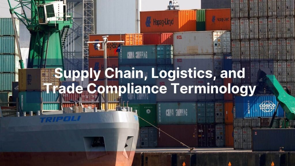 Supply Chain, Logistics, and Trade Compliance Terminology