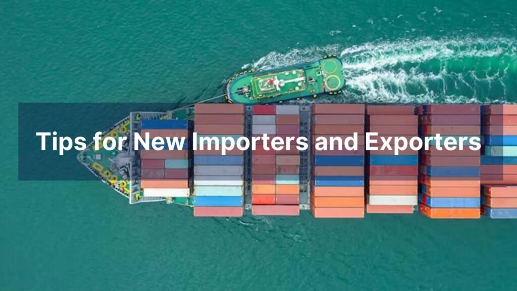 Tips for New Importers and Exporters