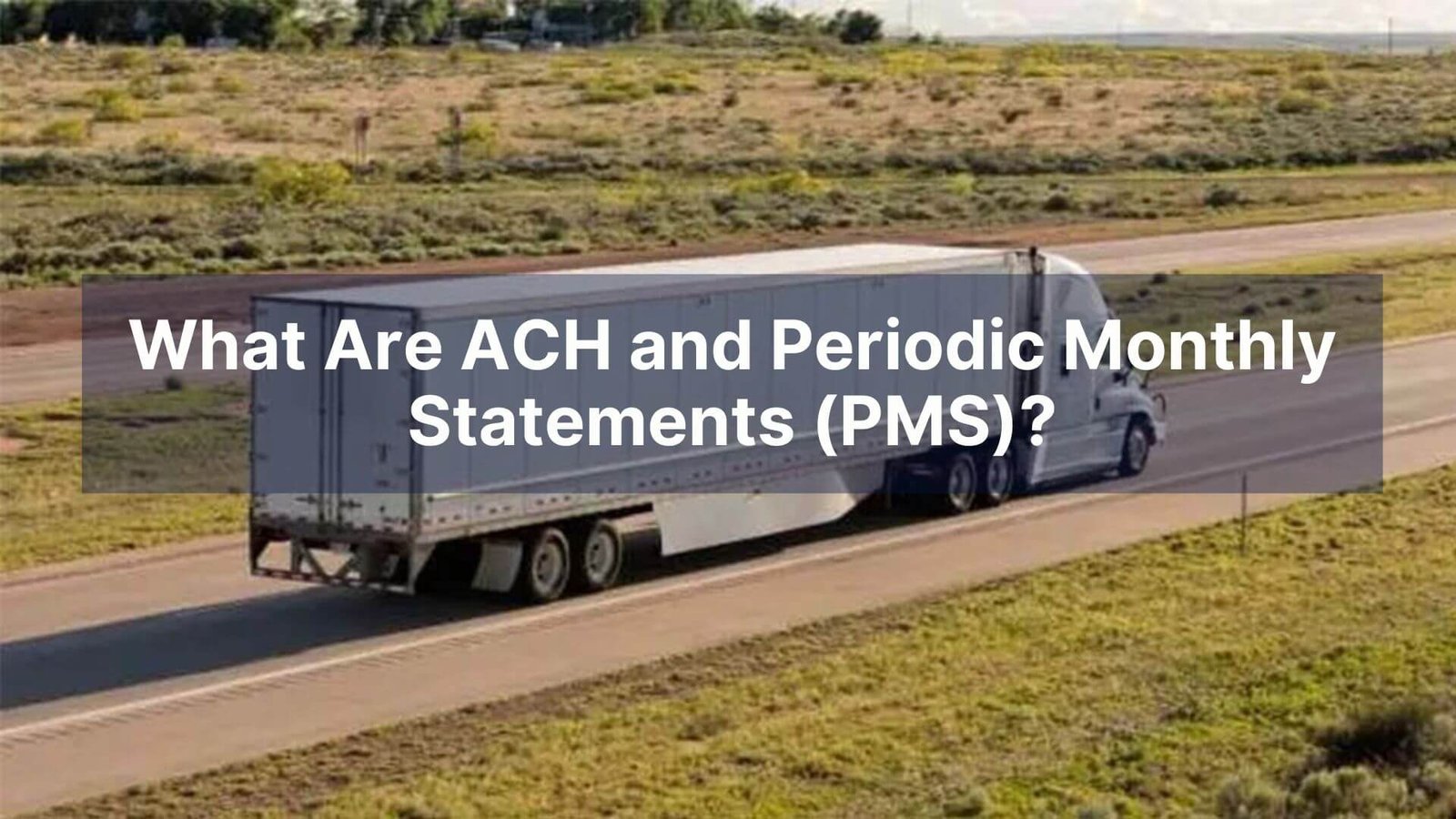What Are ACH and Periodic Monthly Statements (PMS)