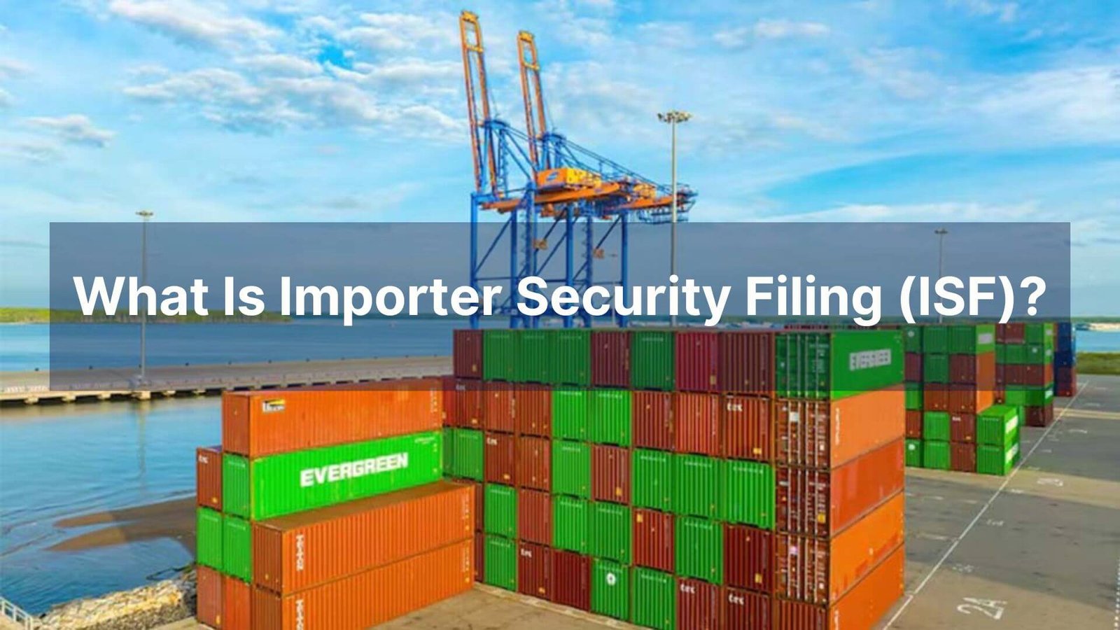 What Is Importer Security Filing (ISF)