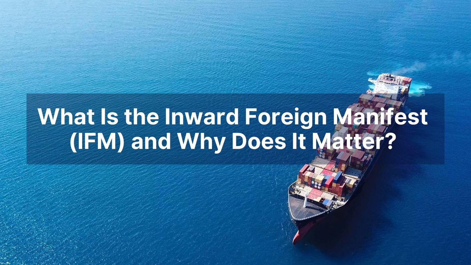 What Is the Inward Foreign Manifest (IFM) and Why Does It Matter