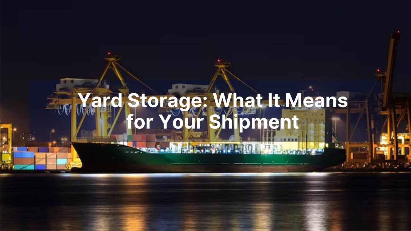Yard Storage What It Means for Your Shipment